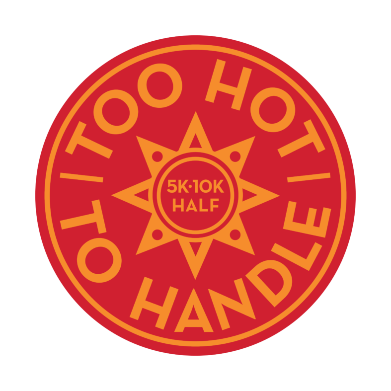 Too Hot To Handle Half Marathon, 10K, 5K and Virtual Run