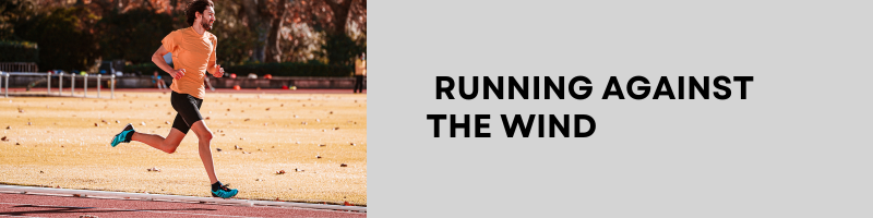 Top 7 Training Tips for Running Against The Wind